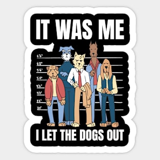 I Let The Dogs Out Funny Dog Gift Sticker